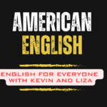American English with Kevin and Liza